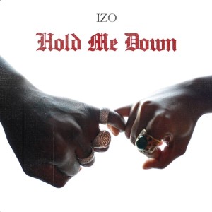 收聽IZO的Hold Me Down歌詞歌曲