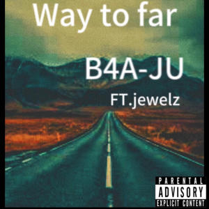 Jewelz的專輯WAY TO FAR (feat. JEWELZ) [Explicit]