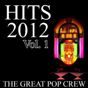 The Great Pop Crew的專輯Hits 2012, Vol. 1