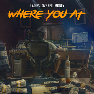Album Where You At from LadiesLoveRellMoney