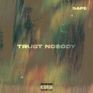 SAFE的專輯Trust Nobody (Explicit)