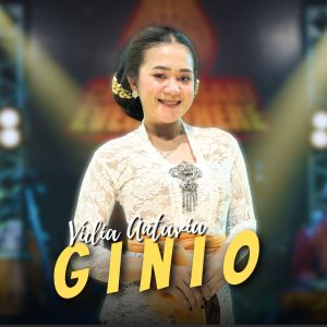 Dengarkan lagu GINIO nyanyian Vidia Antavia dengan lirik