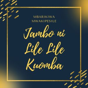 Listen to Jambo Ni Lile Lile Kuomba song with lyrics from Mbarikiwa Mwakipesile