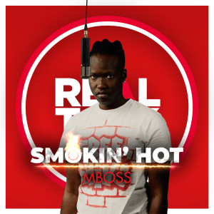 Album Smokin' Hot (Feat. MBOSS) from Real Talk
