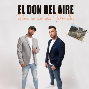 ดาวน์โหลดและฟังเพลง Para Sus Dos Soles. Por Ellos พร้อมเนื้อเพลงจาก El Don Del Aire