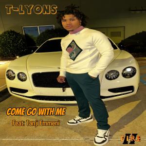 T-LYONS的專輯Come Go With Me (feat. Tanji Emmeni)