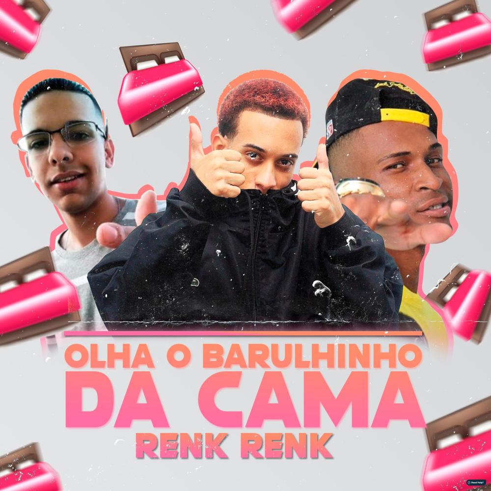 Renk Renk: Olha o Barulinho da Cama (feat. MC Fefe Original) (Explicit)