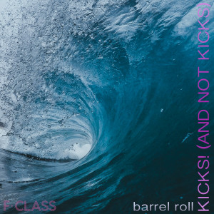 收聽KICKS! (AND NOT KICKS)的Barrel Roll歌詞歌曲