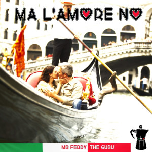 Listen to MA L'AMORE NO song with lyrics from Mr Ferdy the Guru