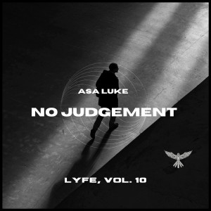 Asa Luke的專輯Lyfe, Vol.10 (No Judgment) [Explicit]