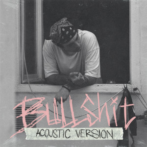 Listen to Bullshit (Acoustic Version|Explicit) song with lyrics from Maxim