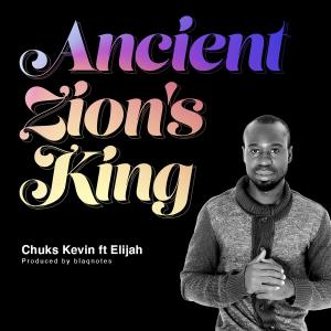 Listen to Ancient Zion's King(feat. Elijah) song with lyrics from Chukskevin