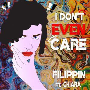 收听Filippin的I Don't Even Care (feat. Chiara) [PERROTTA Extended Remixes] {Mixed} (PERROTTA Extended Remix)歌词歌曲