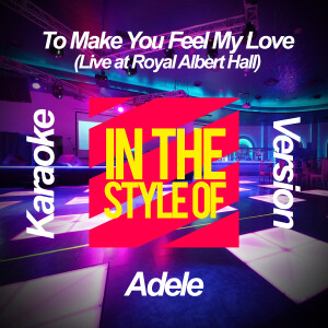 ดาวน์โหลดและฟังเพลง To Make You Feel My Love (Live at Royal Albert Hall) [In the Style of Adele] [Karaoke Version] (In the Style of Adele) พร้อมเนื้อเพลงจาก Ameritz Karaoke Planet