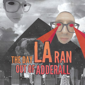 James Droll的專輯the day LA ran out of Adderall (Explicit)