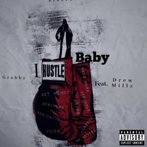 Dengarkan lagu I Hustle Baby (Explicit) nyanyian Grabbz dengan lirik