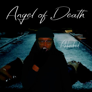 P.HUNDRED的专辑Angel of Death (Explicit)