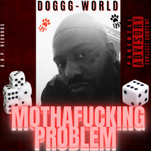 Listen to Motha******* Problem (Explicit) song with lyrics from DOGGG-WORLD