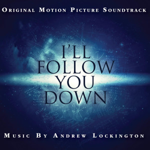 Album I'll Follow You Down (Music from the Motion Picture) oleh Andrew Lockington