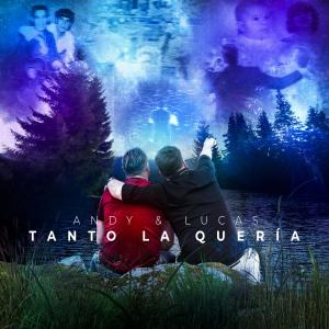 Andy & Lucas的专辑Tanto La Quería (Versión Pop)