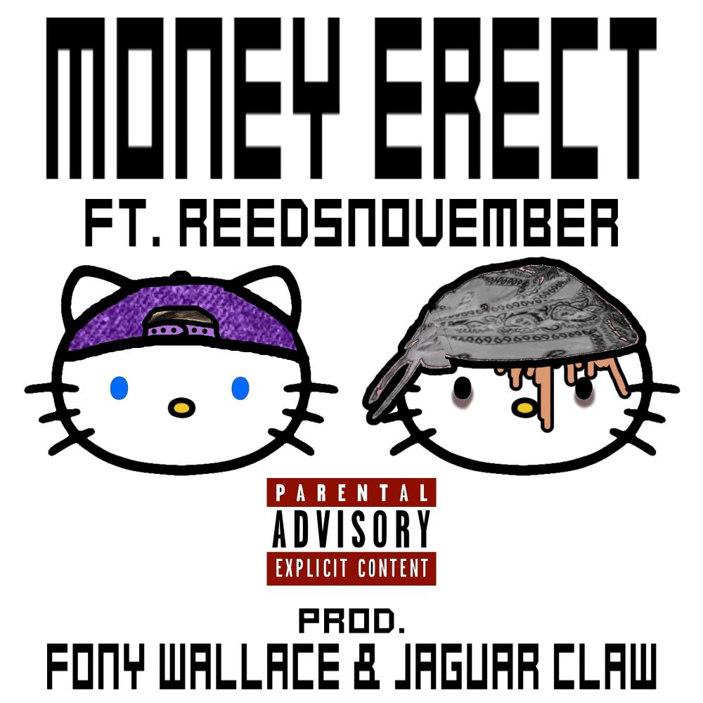MONEY ERECT(feat. ReedsNovember, Fony Wallace & JaguarClaw) (Explicit)