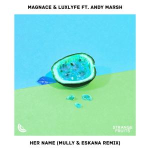 Listen to Her Name(feat. Andy Marsh) (Mully & Eskana Remix) song with lyrics from Magnace