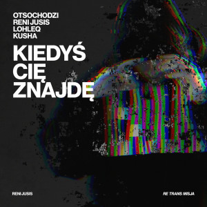 ดาวน์โหลดและฟังเพลง Kiedyś Cię Znajdę (Explicit) พร้อมเนื้อเพลงจาก Otsochodzi