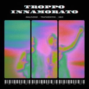 innlovekid的專輯TROPPO INNAMORATO (feat. traparentesi) [Explicit]