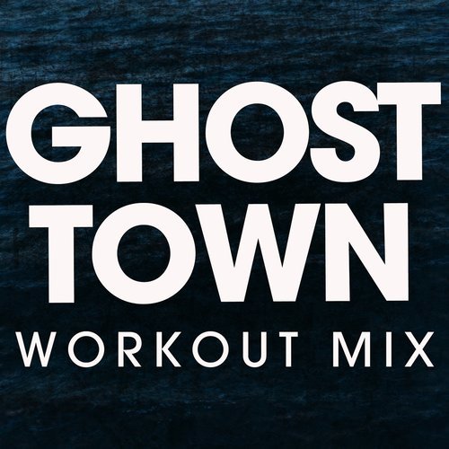 Ghost Town (Extended Workout Mix)