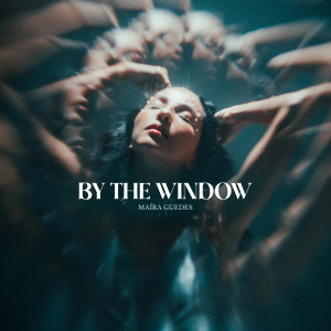 收聽Maíra Guedes的By the Window歌詞歌曲