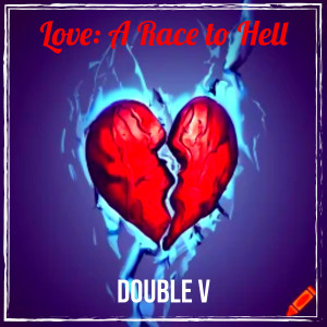 Album Love: A Race to Hell (Explicit) from Double V