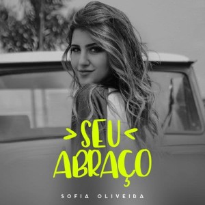收聽Sofia Oliveira的Seu abraço歌詞歌曲