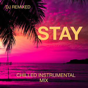 DJ Remixed的專輯Stay (Chilled Instrumental Mix)