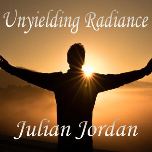 Album Unyielding Radiance from Julian Jordan