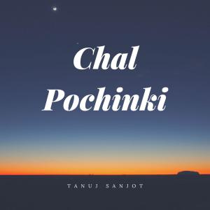 Listen to Chal Pochanki (feat. Tanuj Sanjot) song with lyrics from Prince Azaz