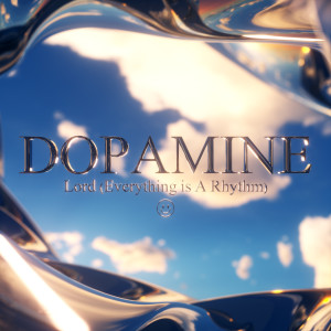 Dopamine的專輯Lord (Everything Is A Rhythm)