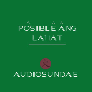 Audiosundae的专辑Posible Ang Lahat