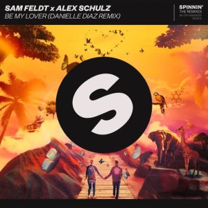 ดาวน์โหลดและฟังเพลง Be My Lover (Danielle Diaz Remix) พร้อมเนื้อเพลงจาก Sam Feldt