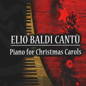 Elio Baldi Cantù的專輯Piano for Christmas Carols - 20 Christmas Carols