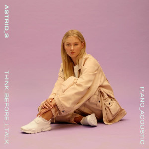 ดาวน์โหลดและฟังเพลง Think Before I Talk (Acoustic) พร้อมเนื้อเพลงจาก Astrid S