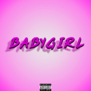 ดาวน์โหลดและฟังเพลง Babygirl (Explicit) พร้อมเนื้อเพลงจาก LiL Jheef