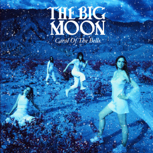 ดาวน์โหลดและฟังเพลง Carol Of The Bells พร้อมเนื้อเพลงจาก The Big Moon