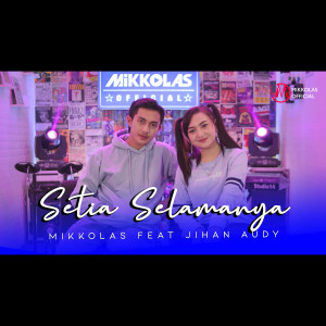 Dengarkan Setia Selamanya lagu dari Mikkolas dengan lirik