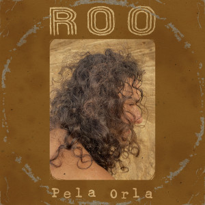 收聽ROO的Pela Orla歌詞歌曲