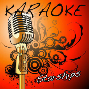 收聽Karaoke的Starships (Nicki Minaj Karaoke)歌詞歌曲