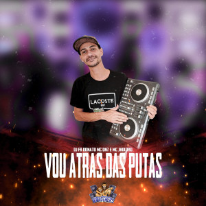 ดาวน์โหลดและฟังเพลง Vou Atras das Putas พร้อมเนื้อเพลงจาก DJ FB DONATO