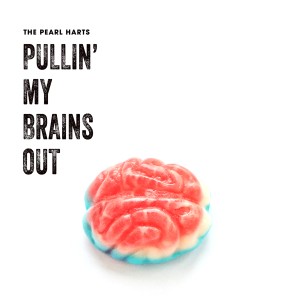收聽The Pearl Harts的Pullin' My Brains out (Explicit)歌詞歌曲