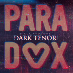 收聽The Dark Tenor的Paradox歌詞歌曲