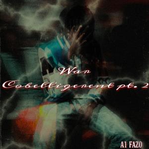 ดาวน์โหลดและฟังเพลง War (Cobelligerent Pt. 2) (Explicit) พร้อมเนื้อเพลงจาก A1 Fazo
