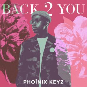 Phoînix Keyz的專輯Back 2 You (Explicit)